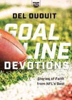 Goal Line Devotions: Stories of Faith from NFL’s Best 1563096803 Book Cover