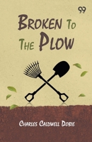 Broken To The Plow 9378307035 Book Cover