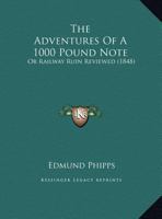 The Adventures Of A 1000 Pound Note: Or Railway Ruin Reviewed 1120869897 Book Cover