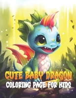 Cute Baby Dragon Coloring Page For Kids: Grayscale Adorable Baby Dragon Coloring Pages Ages 5 - 12 B0C1J9F5VM Book Cover