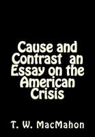 Cause and Contrast an Essay on the American Crisis 1503001490 Book Cover