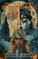 Die Fährte des Wolfes: Eine paranormale Liebesgeschichte in den Schatten des Kalten Krieges (German Edition) B0FD55BJZK Book Cover