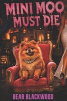 Mini Moo Must Die B0H17ZM1VM Book Cover