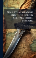 Nonlethal Weapons and Their Role in Military Police Missions 1025134095 Book Cover