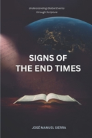 Signs of the End Times: Understanding Global Events through Scripture B0GL3BPQ6D Book Cover