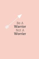 Be a Warrior Not a Worrier 1721562079 Book Cover