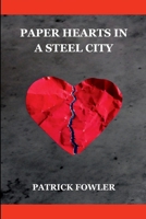 Paper Hearts in a Steel City: Finding Love Among Cold Machines 7971176155 Book Cover