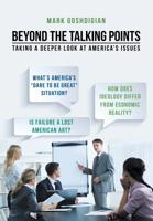 Beyond the Talking Points: Taking a Deeper Look at America's Issues 1483410013 Book Cover