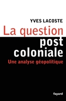 La Question Post-Coloniale: Une Analyse Géopolitique 221364294X Book Cover