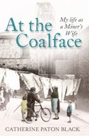 At the Coalface: My life as a miner's wife 0755363256 Book Cover