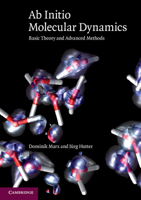 Ab Initio Molecular Dynamics: Basic Theory and Advanced Methods 1107663539 Book Cover