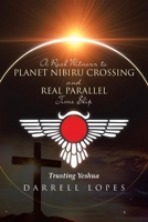 A Real Witness to Planet Nibiru Crossing and Real Parallel Time Slip: Trusting Yeshua B0C8S82WXV Book Cover