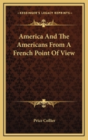 America and the Americans From a French Point of View 0559045131 Book Cover