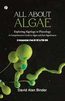 All about Algae: Exploring Algology or Phycology 9358048506 Book Cover