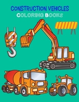 Construction Vehicles Coloring Books: Activity Book for Toddlers & Kids : Fun with Truck, Crain, Dump Truck, Tractor, Excavator, Concrete mixer truck and More B08NVGHLDS Book Cover