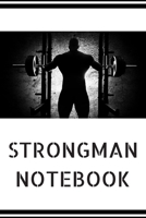 Strongman: Strongman Notebook; Strongwomen Notebook; Strongman Training; Strongman Books; Weights Training Notebook; 6x9inch Notebook with 108-wide lined pages 1692469010 Book Cover