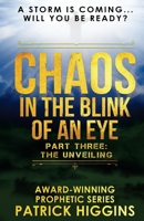 Chaos In The Blink Of An Eye: Part Three: The Unveiling 0999235524 Book Cover