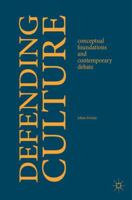 Defending Culture: Conceptual Foundations and Contemporary Debate 331957809X Book Cover