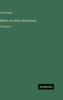 Bilder aus dem Alterthume: Cleopatra 3386300650 Book Cover