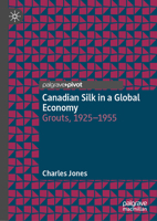 Canadian Silk in a Global Economy: Grouts, 1925-1955 303216818X Book Cover