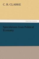 Speculations from Political Economy 1507812787 Book Cover