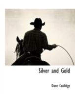 Silver and Gold A Story of Luck and Love in a Western Mining Camp 1977972950 Book Cover