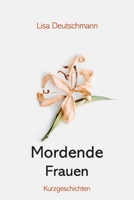 Mordende Frauen: Kurzgeschichten B09HQVSHH8 Book Cover