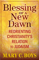 Blessing of a New Dawn: Reorienting Christianity’s Relation to Judaism 1626986215 Book Cover