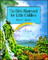 The Bible illustrated for little children 0802405967 Book Cover