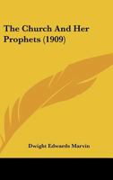 The Church and Her Prophets (Classic Reprint) 1166940292 Book Cover