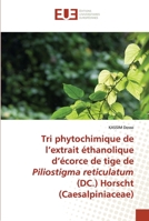 Tri phytochimique de l'extrait éthanolique d'écorce de tige de Piliostigma reticulatum (DC.) Horscht (Caesalpiniaceae) 6203434981 Book Cover