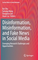 Disinformation, Misinformation, and Fake News in Social Media: Emerging Research Challenges and Opportunities 303042698X Book Cover