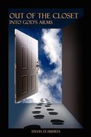 Out of the Closet Into God's Arms 1436374472 Book Cover