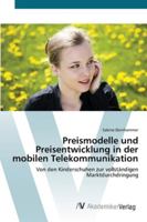 Preismodelle und Preisentwicklung in der mobilen Telekommunikation: Von den Kinderschuhen zur vollständigen Marktdurchdringung 3639439465 Book Cover