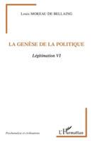 La genèse de la politique: Légitimation VI (Psychanalyse Et Civilisations) (French Edition) 2343010897 Book Cover