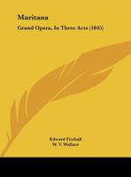 Maritana: A Grand Opera in Three Acts, Performed by the Pyne and Harrison English Opera Troupe 1149650133 Book Cover