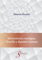 Hermenéutica analógica, filosofía y dignidad humana 6075959823 Book Cover