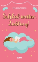 Schlaf weiter, Liebling! 3753480428 Book Cover