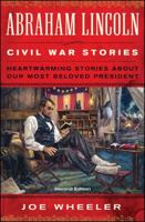Abraham Lincoln Civil War Stories: Heartwarming Stories about Our Most Beloved President 147670290X Book Cover