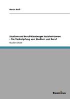 Studium und Beruf Nürnberger SozialwirtInnen - Die Verknüpfung von Studium und Beruf 3656992657 Book Cover