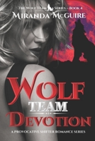 Wolf Team - Devotion: Book 4 - Wolf Team Series - Paranormal Wolf Shifter Romance B0962N9JXJ Book Cover