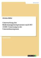 Untersuchung des Risikomanagementprozesses nach ISO 31000. Umsetzung in der Unternehmenspraxis 3668175039 Book Cover