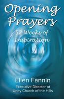 Opening Prayers: 52 Weeks of Inspiration 0989493172 Book Cover