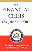 The Financial Crisis Inquiry Report: Final Report of the National Commission on the Causes of the Financial and Economic Crisis in the United States 1610390415 Book Cover