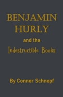 Benjamin Hurly and the Indestructible Books B0DYY43RGS Book Cover