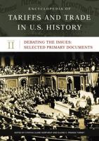 Encyclopedia of Tariffs and Trade in U.S. History: Debating the issues : selected primary documents 0313319448 Book Cover