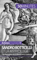 Sandro Botticelli et la mythologie: L'ambassadeur de la Renaissance italienne 2806257794 Book Cover