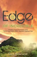 On the Edge of Incredible: Finding Your Promised Land When the Odds Seem Stacked Against You 1486620531 Book Cover