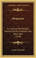 Hesperien: Zur Losung Des Religios-Geschichtlichen Problems Der Alten Welt (1878) 1141658496 Book Cover