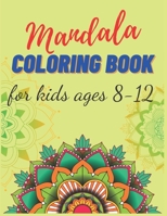 mandala coloring book for kids ages 8-12: mandala coloring book for kids B0C2RSC4LH Book Cover